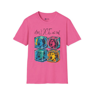 Don't ICE Us Out T-Shirt